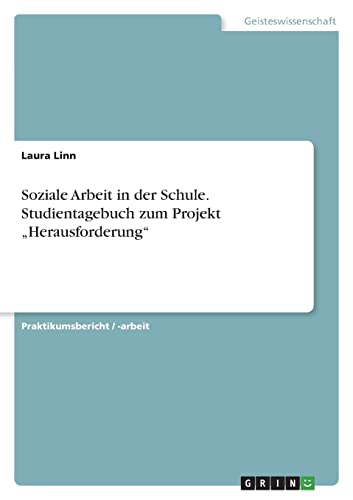 Soziale Arbeit in der Schule. Studientagebuch zum Projekt Herausforderung