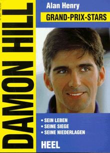 Damon Hill. Grand - Prix - Stars. Sein Leben. Seine Siege. Seine Niederlagen