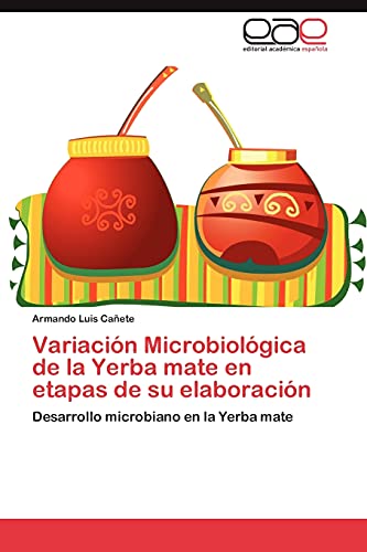 Variación Microbiológica de la Yerba mate en etapas de su elaboración: Desarrollo microbiano en la Yerba mate