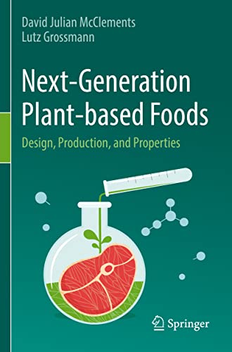 Next-Generation Plant-based Foods: Design, Production, and Properties