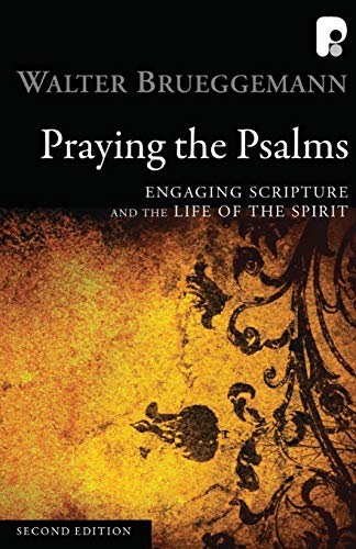 Walter Brueggemann Praying The Psalms, Engaging Scripture And The Life Of The Spirit