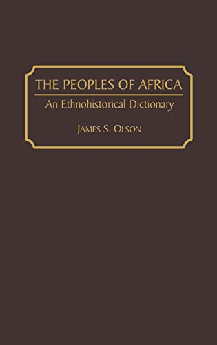The Peoples of Africa: An Ethnohistorical Dictionary