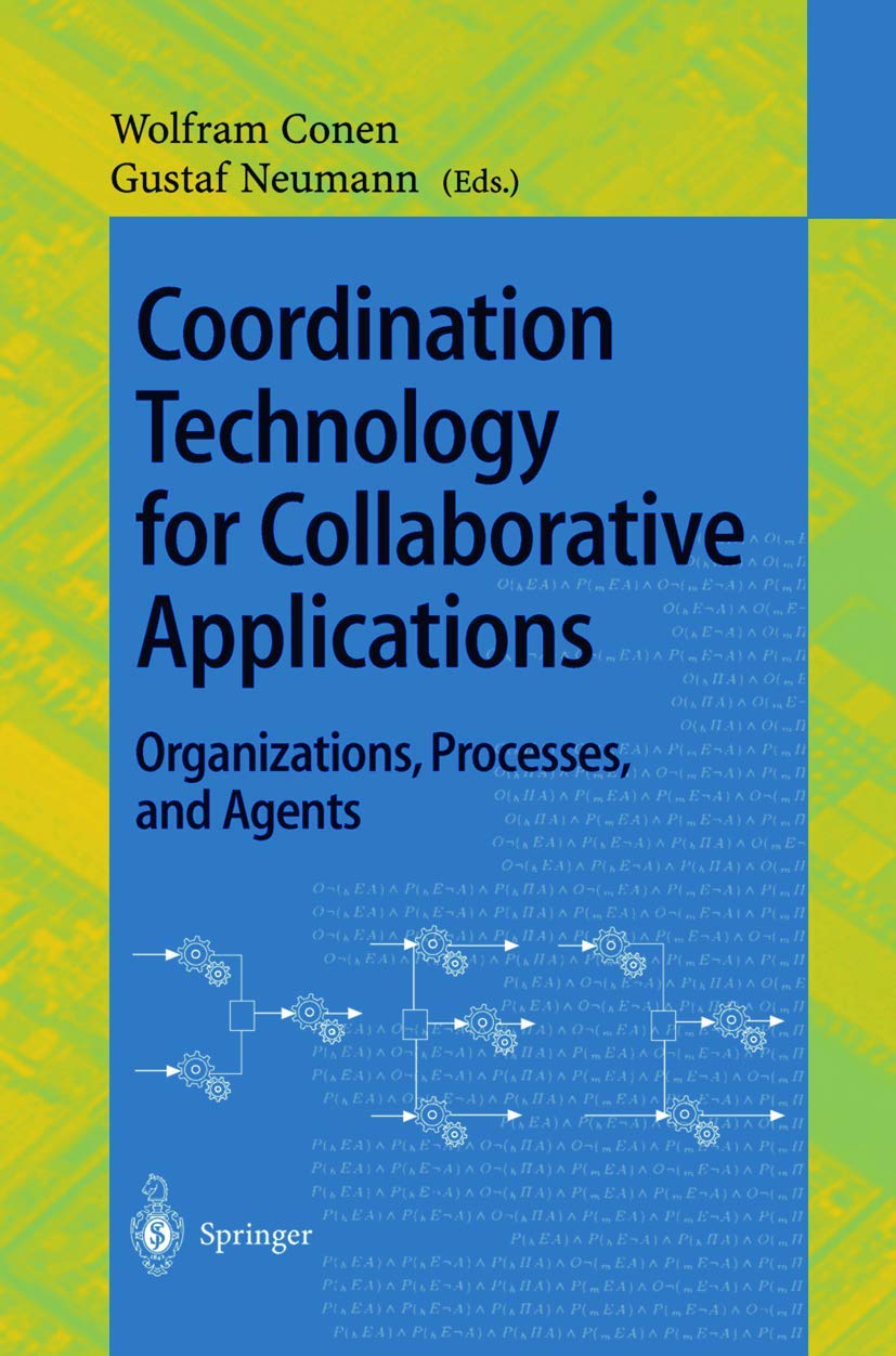 Coordination Technology for Collaborative Applications: Organizations, Processes, and Agents (Lecture Notes in Computer Science, 1364, Band 1364)