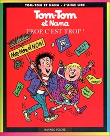 Tom Tom ET Nana: Trop, C'Est Trop!