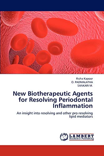 New Biotherapeutic Agents for Resolving Periodontal Inflammation: An insight into resolving and other pro resolving lipid mediators