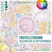 Colorful Moments - Pastellträume: Ausmalen und entspannen