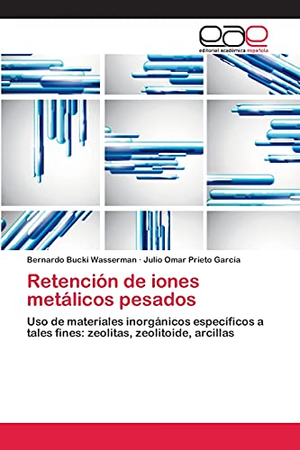 Retención de iones metálicos pesados: Uso de materiales inorgánicos específicos a tales fines: zeolitas, zeolitoide, arcillas
