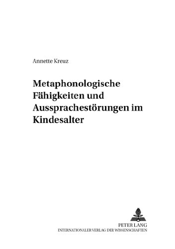 Metaphonologische Fähigkeiten und Aussprachestörungen im Kindesalter (Kölner Arbeiten zur Sprachpsychologie)