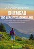 Wandergenuss Chiemgau und Berchtesgaden: 35 leichtere Touren mit Natur- und Kulturerlebnissen, Aussicht und Genuss. Ein Wanderführer zu den schönsten ... Chiemsee und Königsee. (Erlebnis Wandern)