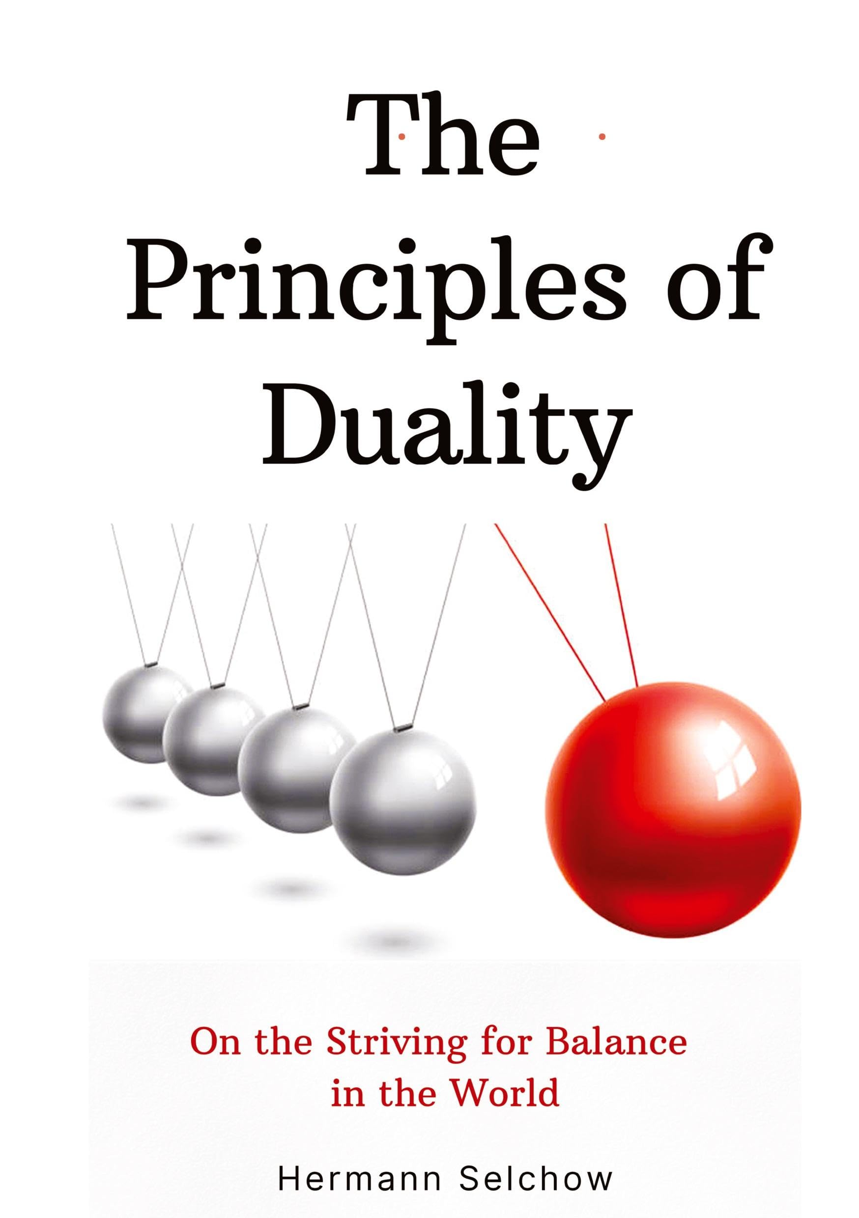 The Principles of Duality: On the Striving for Balance in the World