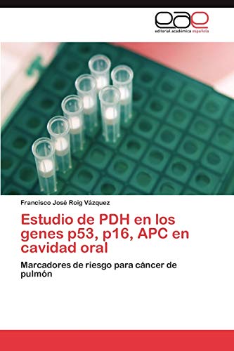 Estudio de PDH en los genes p53, p16, APC en cavidad oral: Marcadores de riesgo para cáncer de pulmón