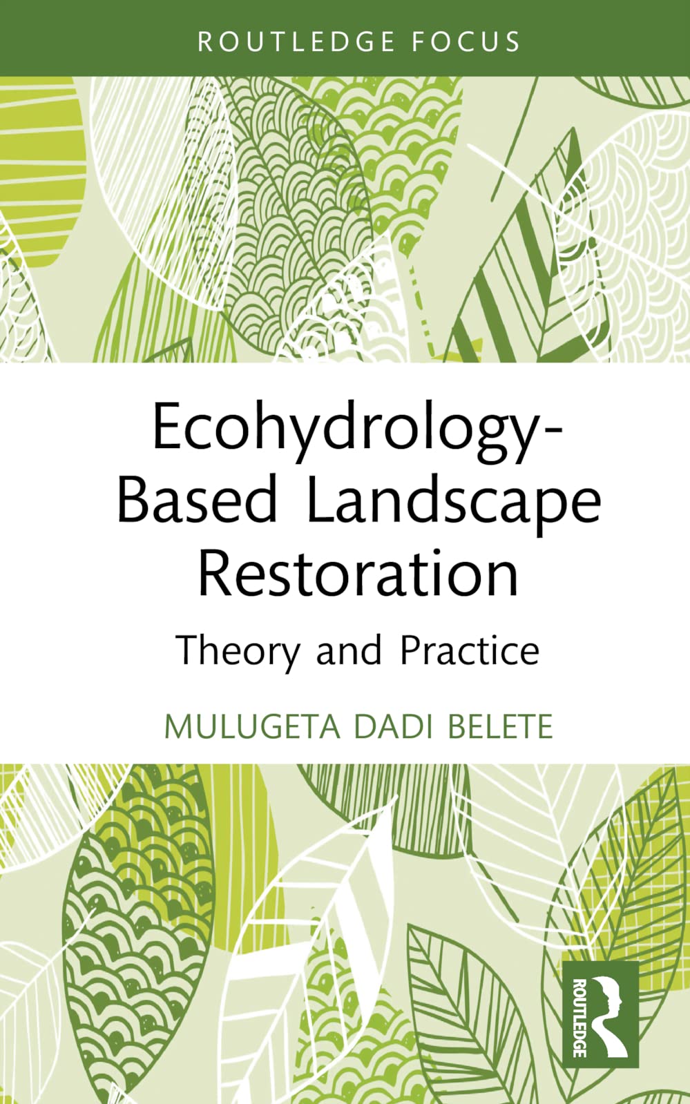 Ecohydrology-Based Landscape Restoration: Theory and Practice (Routledge Focus on Environment and Sustainability)
