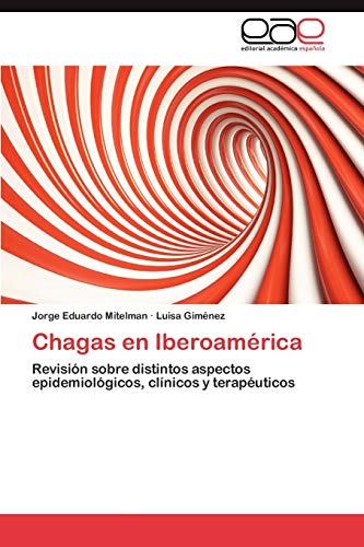 Chagas en Iberoamérica: Revisión sobre distintos aspectos epidemiológicos, clínicos y terapéuticos