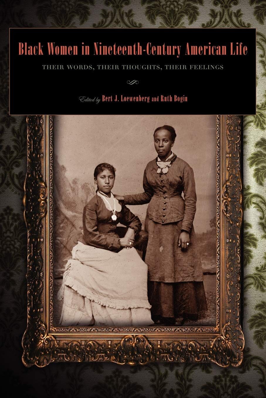 Black Women in Nineteenth-Century American Life: Their Words, Their Thoughts, Their Feelings