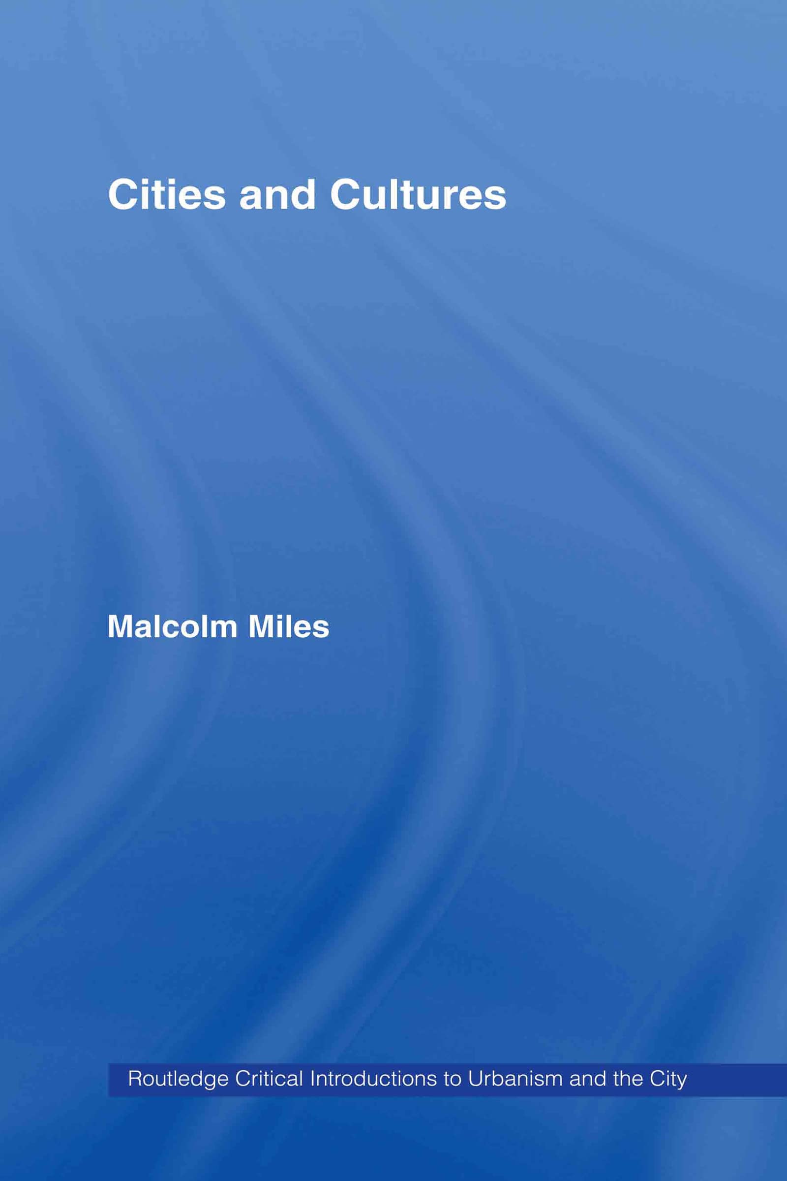Cities and Cultures (Routledge Critical Introductions to Urbanism and the City)