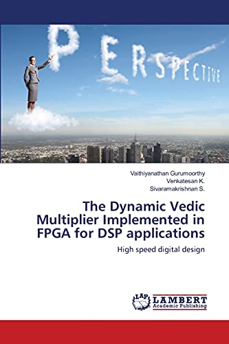 The Dynamic Vedic Multiplier Implemented in FPGA for DSP applications: High speed digital design