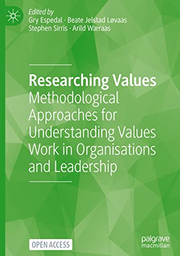 Researching Values: Methodological Approaches for Understanding Values Work in Organisations and Leadership