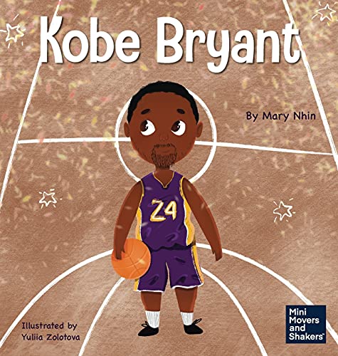 Kobe Bryant: A Kid's Book About Learning From Your Losses (Mini Movers and Shakers)