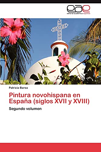 Pintura novohispana en España (siglos XVII y XVIII): Segundo volumen