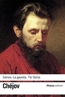 Ivánov ; La gaviota ; Tío Vania (El libro de bolsillo - Bibliotecas de autor - Biblioteca Chéjov)