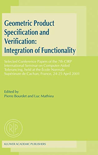 Geometric Product Specification and Verification: Integration of Functionality: Selected Conference Papers of the 7th CIRP International Seminar on ... de Cachan, France, 24–25 April 2001