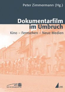 Dokumentarfilm im Umbruch: Kino - Fernsehen - Neue Medien (Close up. Schriften aus dem Haus des Dokumentarfilms)