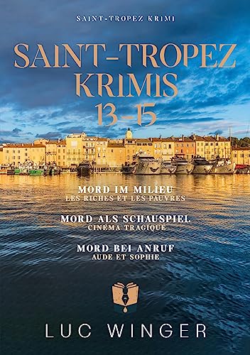 Sammelband: Saint-Tropez Krimis 13 - 15: Mord im Milieu / Mord als Schauspiel / Mord bei Anruf