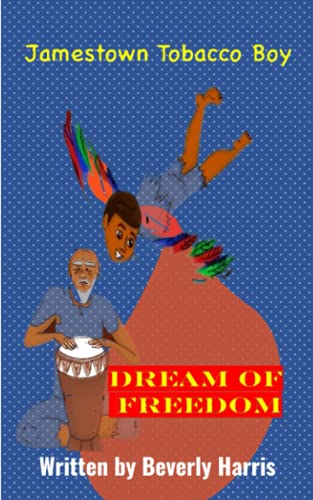 Jamestown Tobacco Boy Dream of Freedom: A Fantasy Adventure Book with a Positive Message for Ages 8-11.