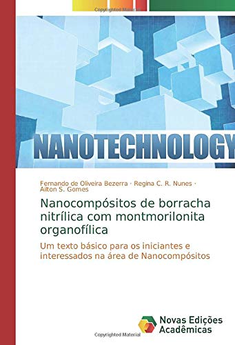 Nanocompósitos de borracha nitrílica com montmorilonita organofílica: Um texto básico para os iniciantes e interessados na área de Nanocompósitos