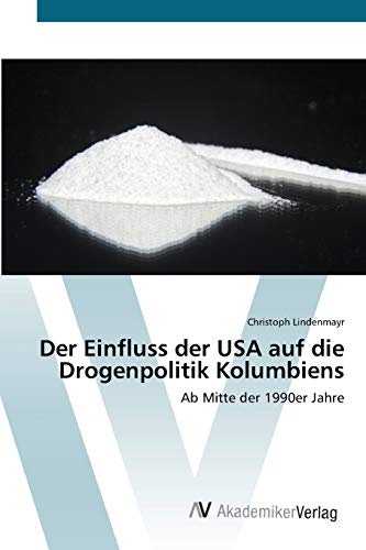 Der Einfluss der USA auf die Drogenpolitik Kolumbiens: Ab Mitte der 1990er Jahre
