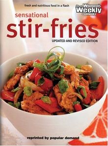 Sensational Stir-fries: Fast, Fresh and Flavousome ("Australian Women's Weekly" Home Library)