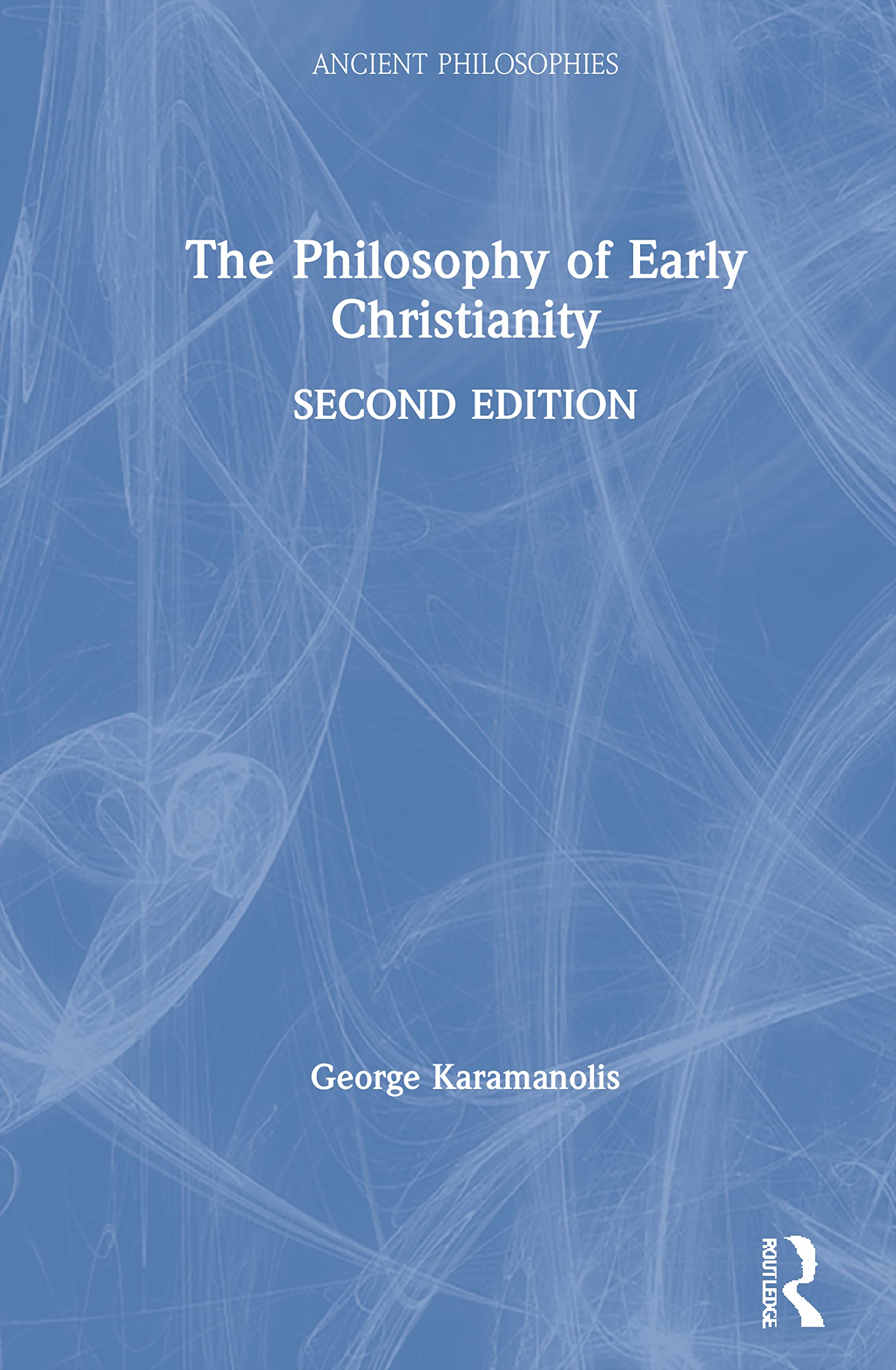 The Philosophy of Early Christianity (Ancient Philosophies)