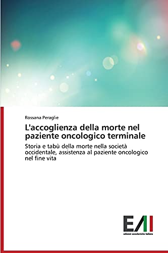 L'accoglienza della morte nel paziente oncologico terminale: Storia e tabù della morte nella società occidentale, assistenza al paziente oncologico nel fine vita