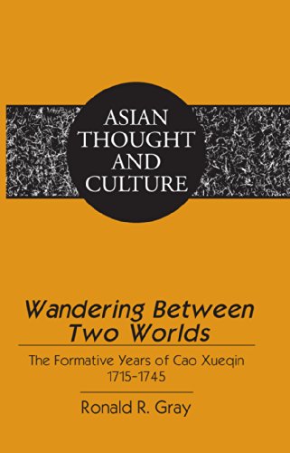 Wandering Between Two Worlds: The Formative Years of Cao Xueqin 1715-1745 (Asian Thought and Culture)
