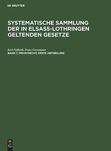 Privatrecht. Erste Abtheilung (Karl Paffrath; Franz Grossmann: Systematische Sammlung der in Elsaß-Lothringen geltenden Gesetze)