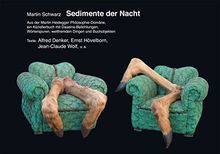 Sedimente der Nacht: Aus der Martin Heidegger Philosophie-Domäne, ein Künstlerbuch mit Daseins-Belichtungen, Wörterspuren und weltfremden Dingen und Buchobjekten