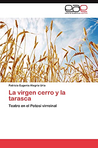 La virgen cerro y la tarasca: Teatro en el Potosí virreinal