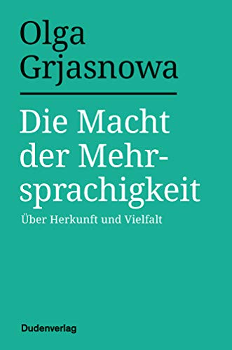 Die Macht der Mehrsprachigkeit: Über Herkunft und Vielfalt (Duden-Sachbuch)