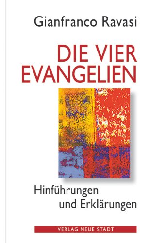 Die vier Evangelien: Hinführungen und Erklärungen