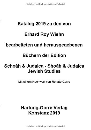 Katalog 2019 zu den von Erhard Roy Wiehn bearbeiteten und herausgegebenen Büchern der Edition Schoáh & Judaica - Shoáh & Judaica. Jewish Studies
