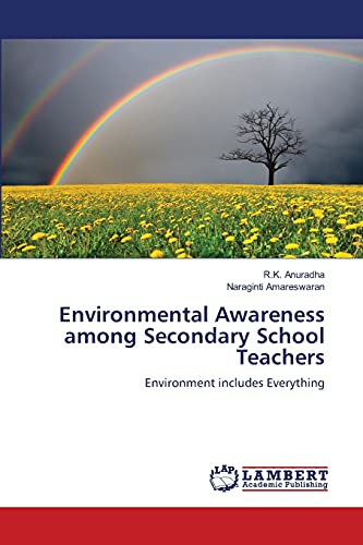 Environmental Awareness among Secondary School Teachers: Environment includes Everything