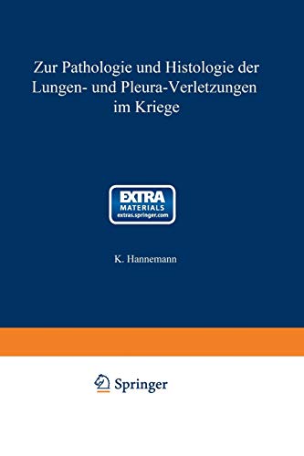 Zur Pathologie und Histologie der Lungen- und Pleura-Verletzungen im Kriege: Mit online files/update (Veröffentlichungen aus dem Gebiete des Heeres-Sanitätswesens)
