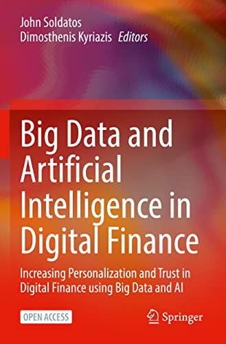 Big Data and Artificial Intelligence in Digital Finance: Increasing Personalization and Trust in Digital Finance using Big Data and AI