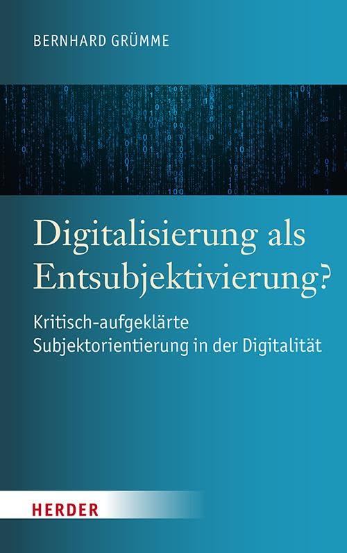 Digitalisierung als Entsubjektivierung?: Kritisch-aufgeklärte Subjektorientierung in der Digitalität