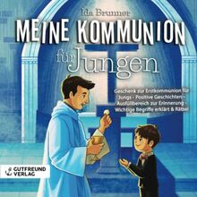 Meine Kommunion für Jungen: Geschenk zur Erstkommunion für Jungs - Positive Geschichten - Ausfüllbereich zur Erinnerung - Wichtige Begriffe erklärt & Rätsel