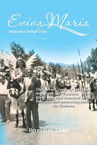 Eviva Maria Madonna della Civita: The eternal bond of the Itrani immigrants of Cranston, Rhode Island with their homeland of Itri, Italy, and their unwavering faith to the Madonna.