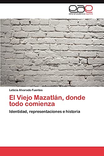 El Viejo Mazatlán, donde todo comienza: Identidad, representaciones e historia