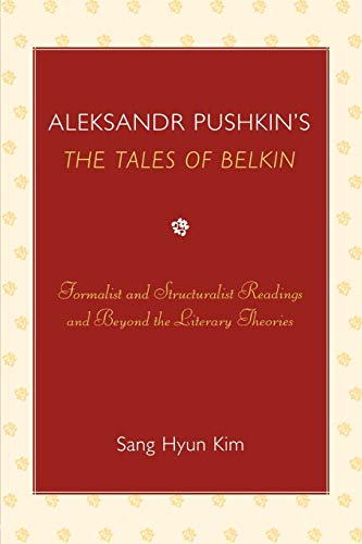 Aleksandr Pushkin's 'The Tales of Belkin': Formalist and Structuralist Readings and Beyond the Literary Theories