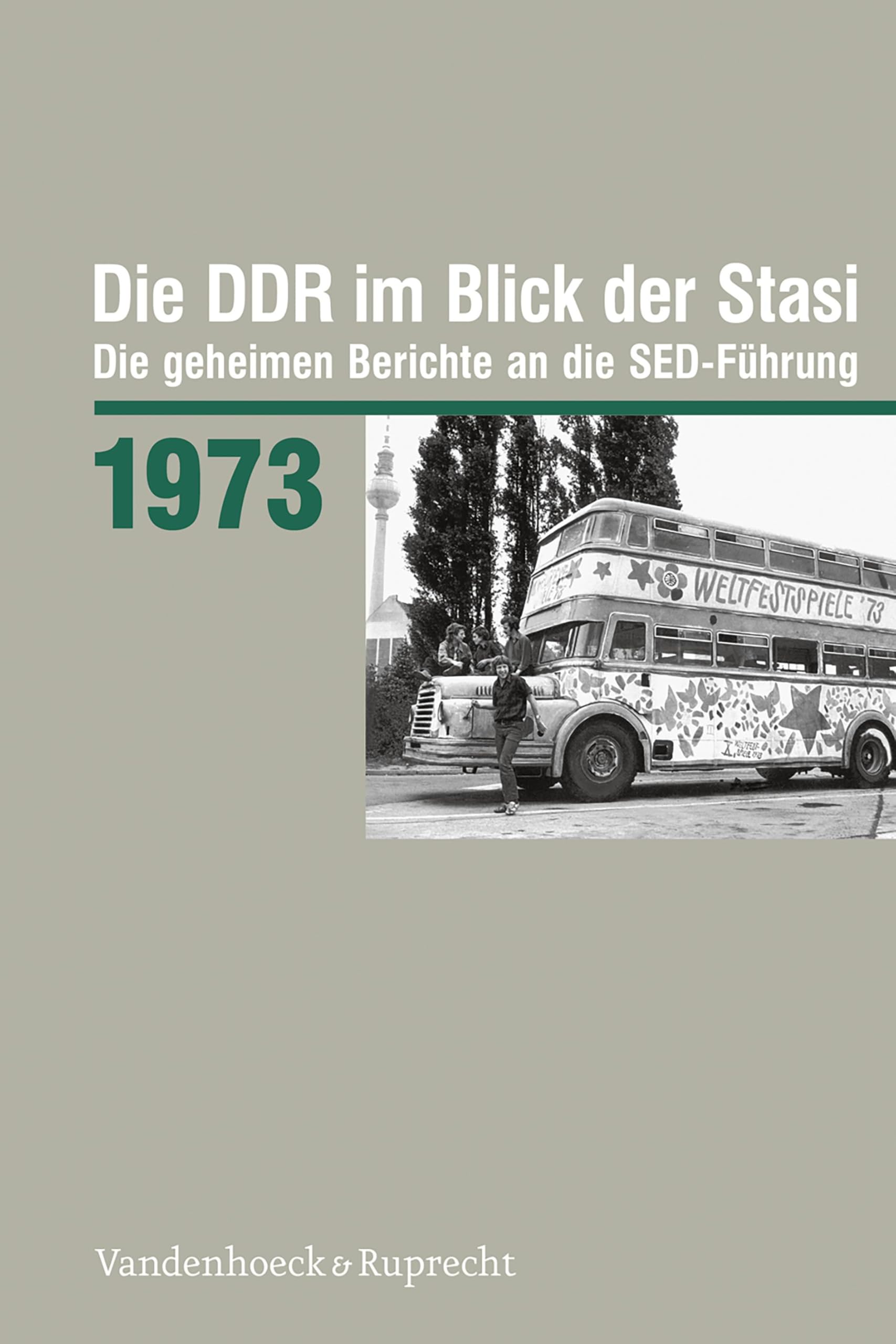 Die DDR im Blick der Stasi 1973 (Die DDR im Blick der Stasi: Die geheimen Berichte an die SED-Führung. Im Auftrag der Bundesbeauftragten für die ... Deutschen Demokratischen Republik (BStU))