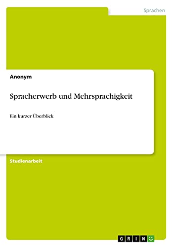 Spracherwerb und Mehrsprachigkeit: Ein kurzer Überblick